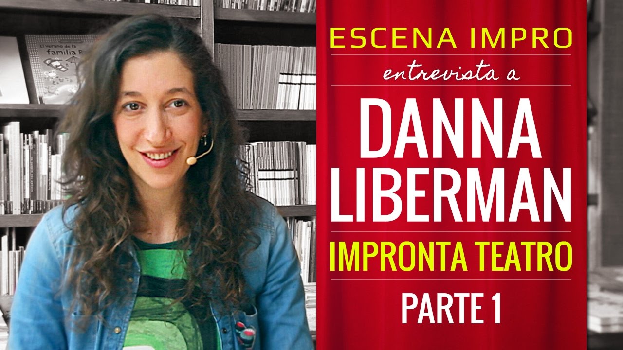 Generando con la Impro un mundo mejor | Danna Liberman de Impronta Teatro (1era Parte)