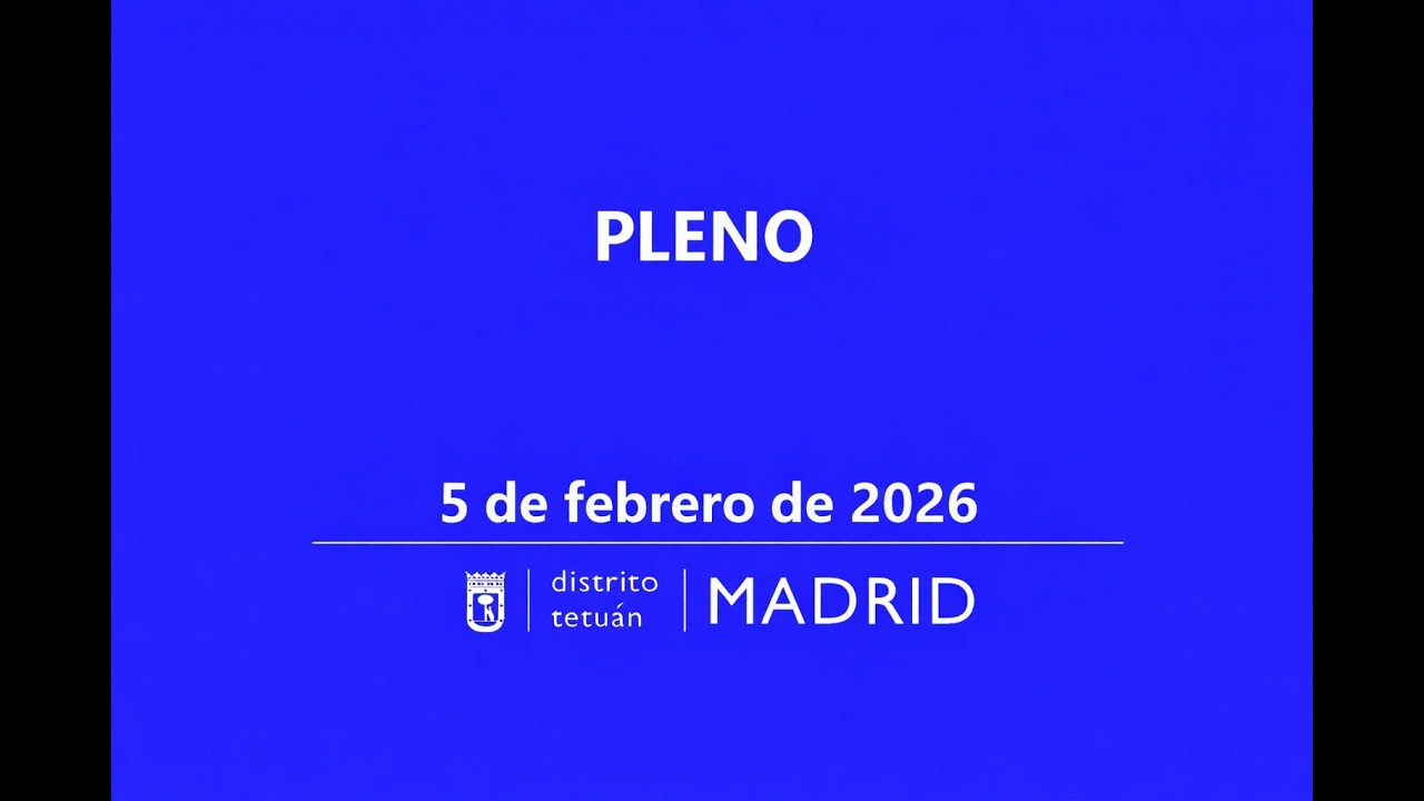 Pleno ordinario Junta de Tetuan jueves 5 de Febrero 2026