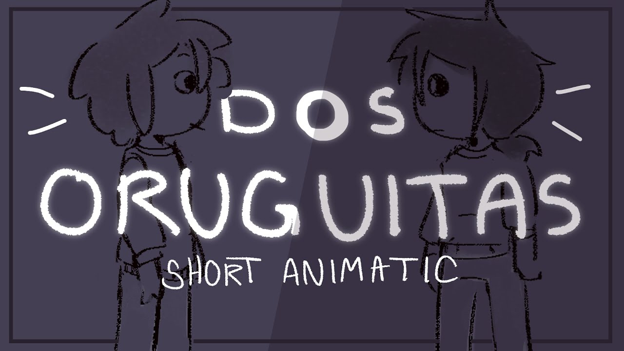 Dos Oruguitas || FHS animatic (cortito)