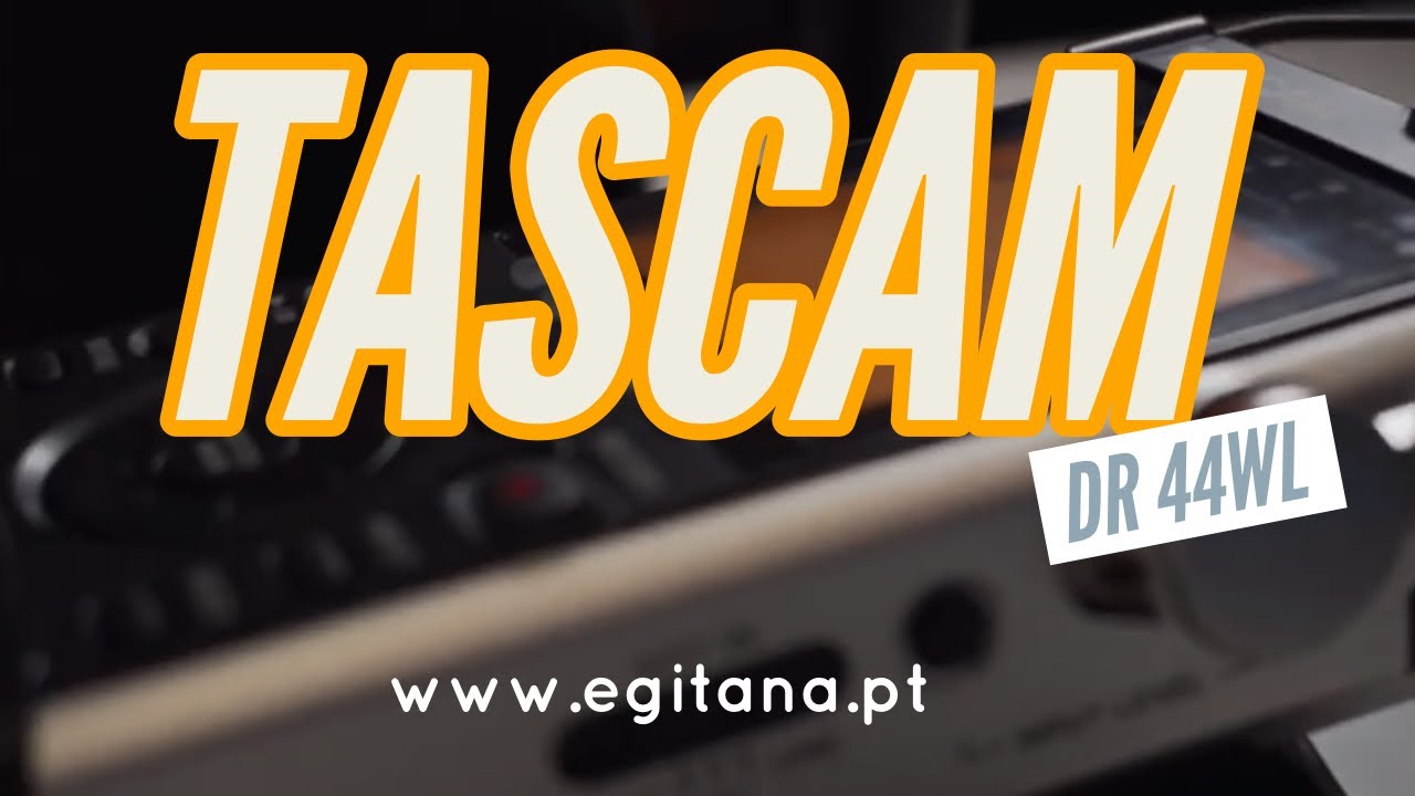 TUDO ACERCA DO TASCAM DR 44WL | EGITANA.pt
