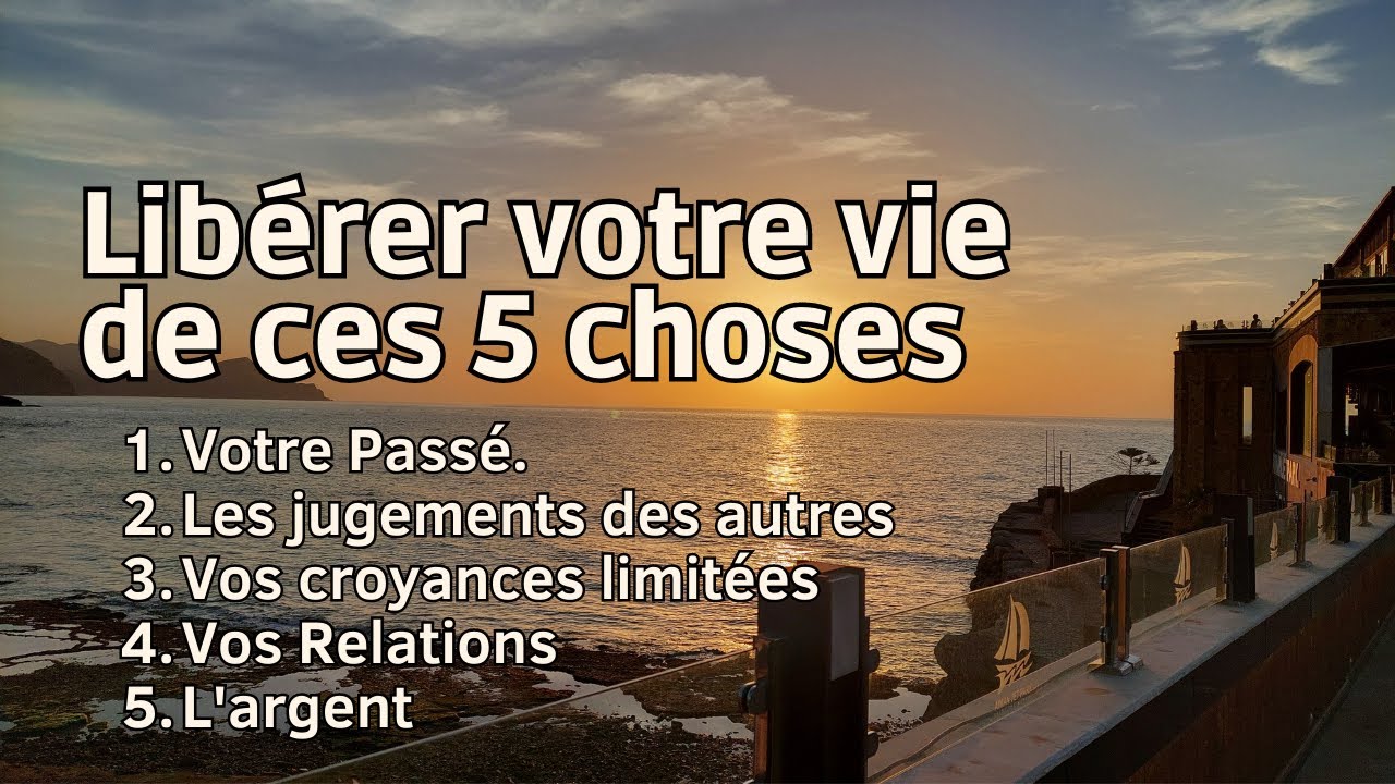 Pour vivre pleinement votre vie, ne vous laissez pas contr&ocirc;ler par aucune de ces 5 choses