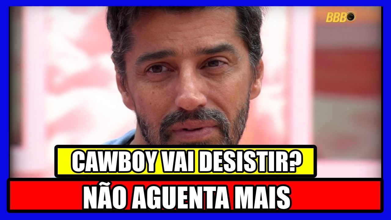 💣URGENTE! CAWBOY COGITA EM DESISTIR DO BBB 26, SAMIRA CHORA PELA AVALIAÇÃO DO PUBLICO!
