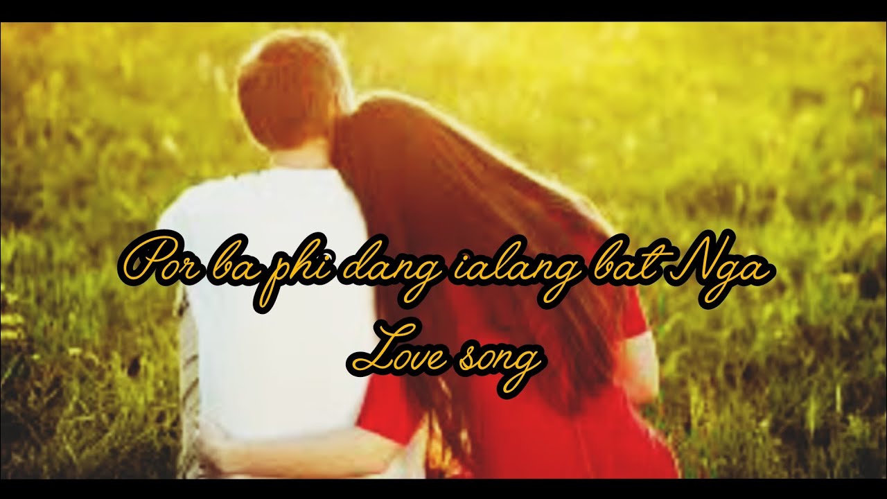 Por ba phi dang ia Lang bat nga.love song.