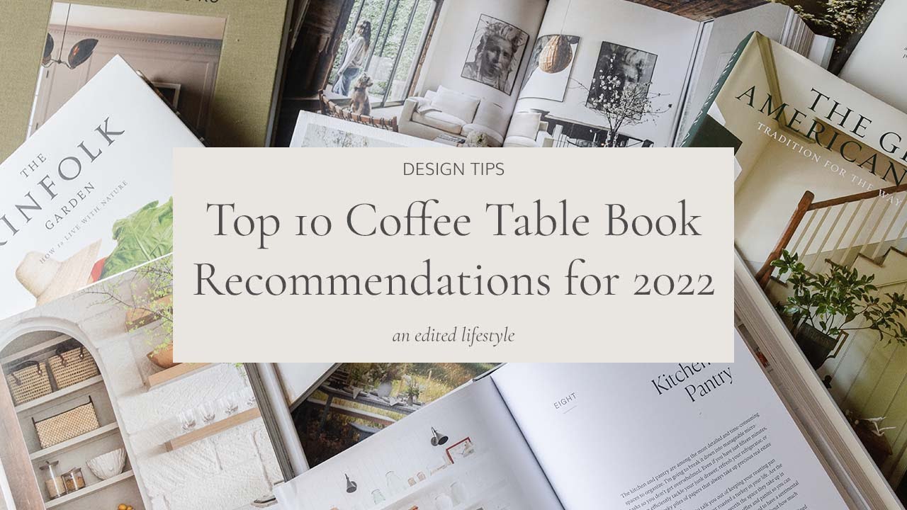 Top 10 Interior Design Coffee Table Books Recommendations for 2022 | An Edited Lifestyle