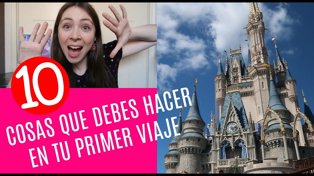¡10 COSAS QUE DEBES HACER EN TU PRIMER VIAJE A DISNEY!