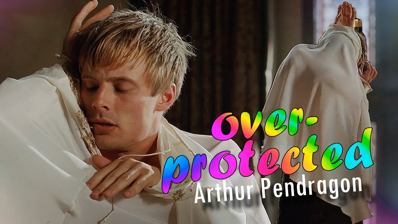 Arthur Pendragon | Overprotected