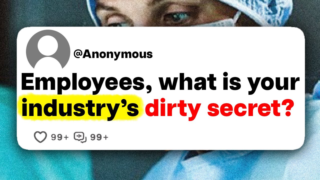 Employees, what is your industry's dirty secret?