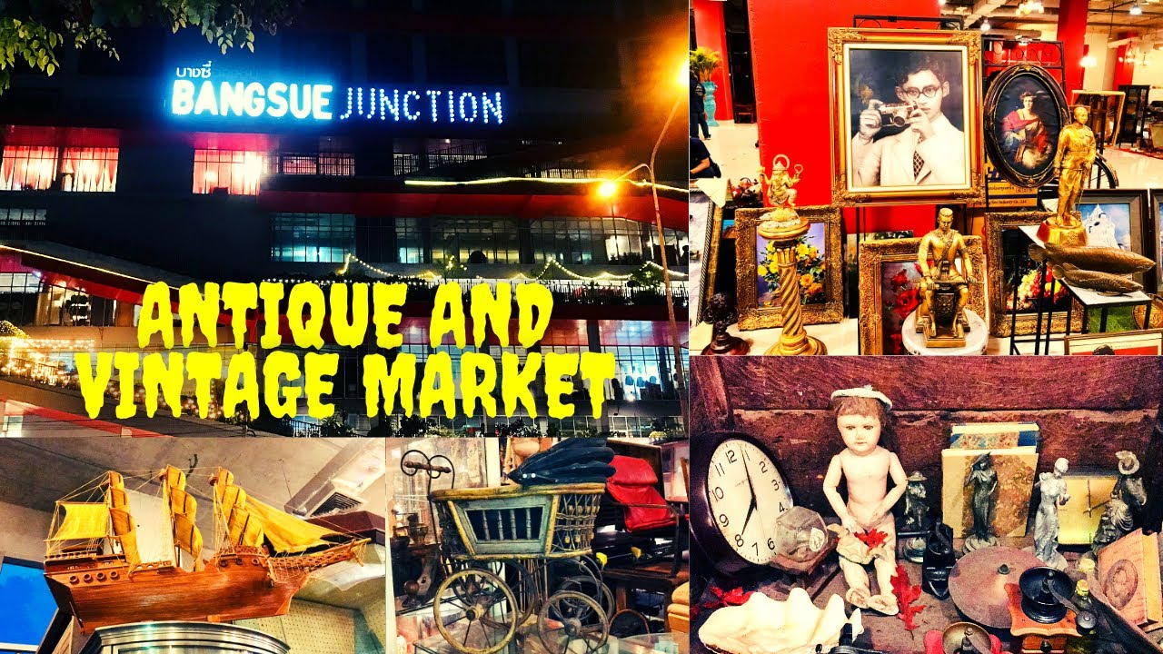 BANGSUE JUNCTION ANTIQUE AND VINTAGE SHOPPING MARKET | CHATUCHAK WEEKEND MARKET BANGKOK THAILAND