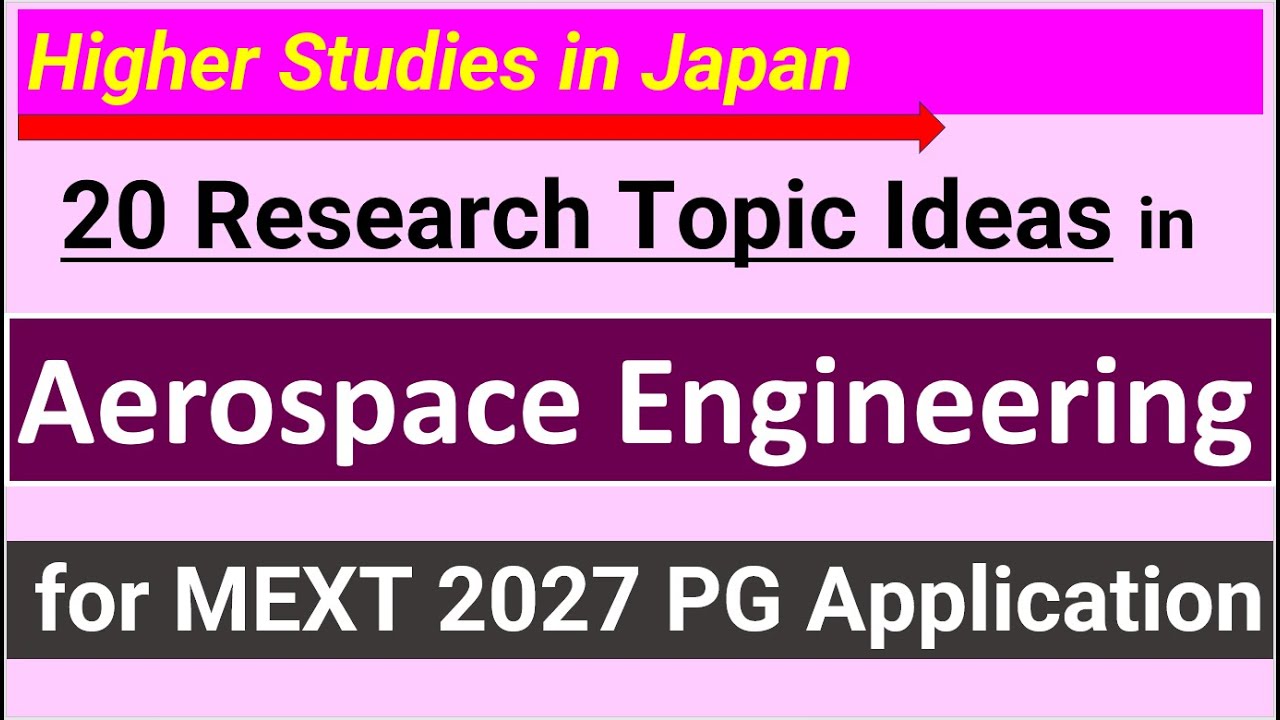 20 Research Topic Ideas in AEROSPACE ENGINEERING | Postgraduate Degree from Japan