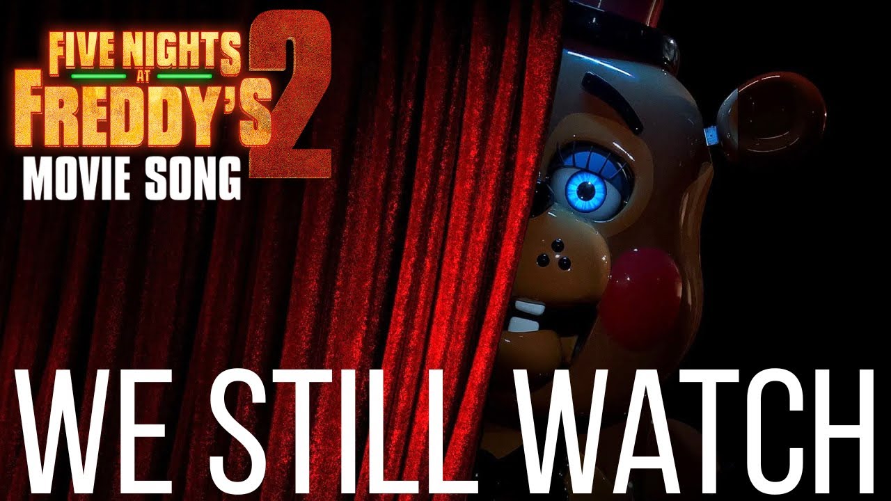 We Still Watch (Fnaf 2 Movie Song)