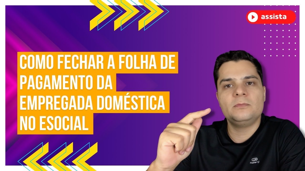 Como fechar a folha de pagamento da Empregada Doméstica no eSocial