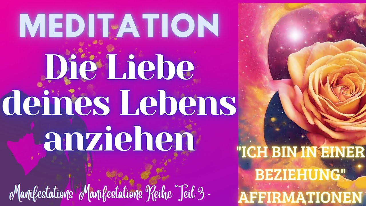 LIEBE ANZIEHEN ❤️ "ICH BIN IN EINER LIEBEVOLLEN BEZIEHUNG" MEDITATION MIT AFFIRMATIONEN - Teil 3