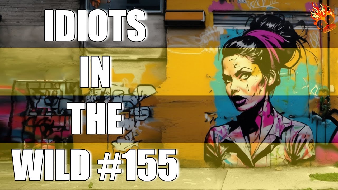 IDIOTS IN THE WILD #155