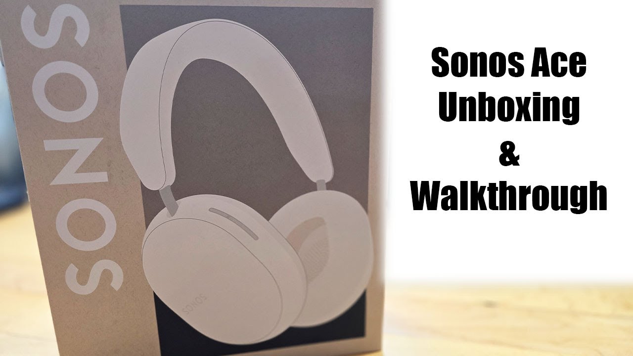 Sonos Ace Unboxing