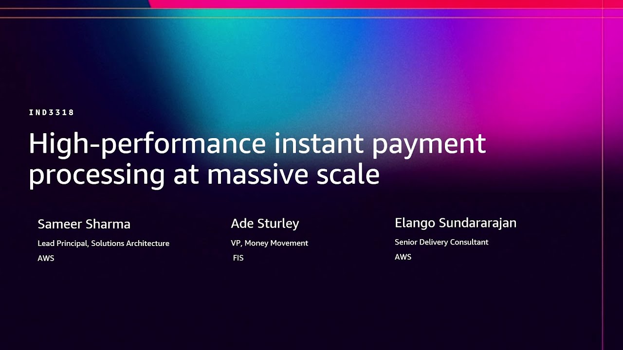 AWS re:Invent 2025 - FIS: High-performance instant payment processing at massive scale (IND3318)