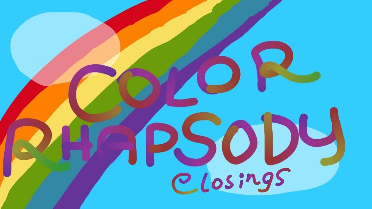 Color Rhapsody Closings