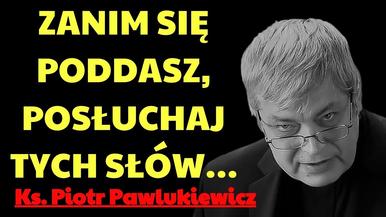 Zanim się poddasz, posłuchaj tych słów – mogą cię uratować!  | ks. piotr pawlukiewicz modlitwa