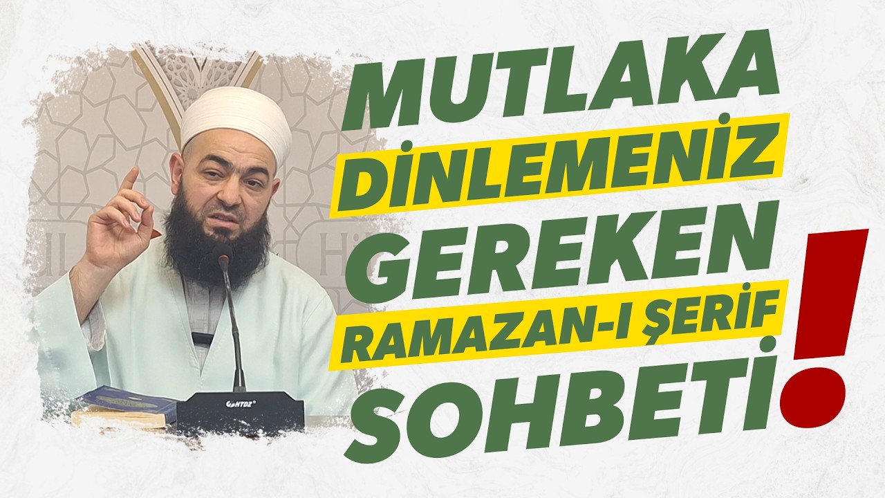 Mutlaka Dinlemeniz Gereken Ramazan-ı Şerif Sohbeti | Celil Tokmak Hocaefendi