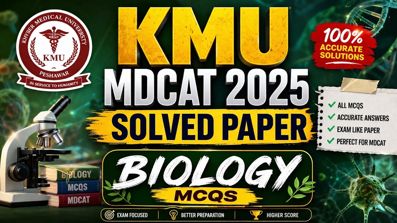 KMU MDCAT 2025 Solved Paper | KMU MDCAT PAST PAPERS BIOLOGY MCQS EXPLANATION | KMU Preparation 2026