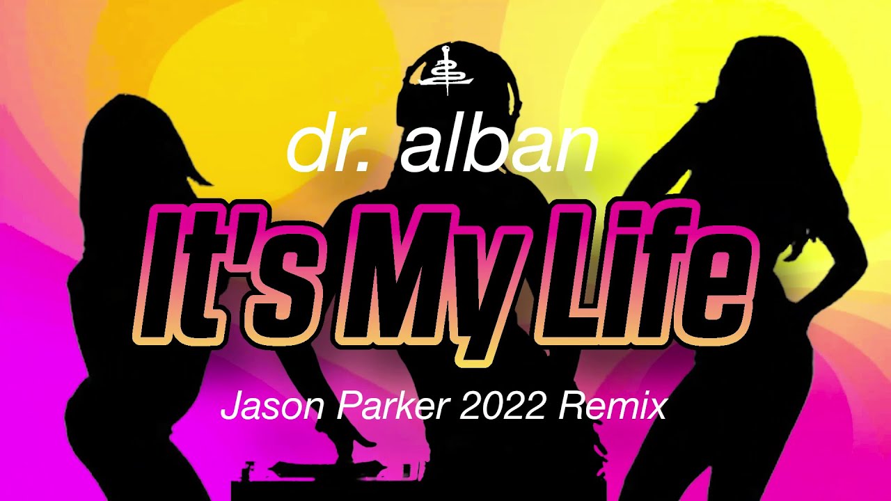 Dr. Alban - It's My Life (Jason Parker 2022 Remix)