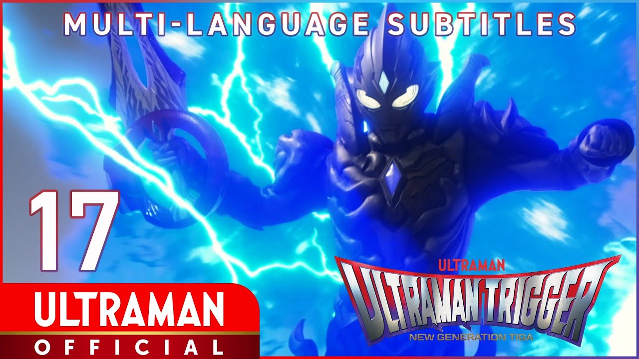 ULTRAMAN TRIGGER: NEW GENERATION TIGA Ep 17 