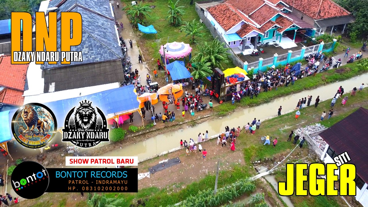 [DRONE] JEGER - SITI - DZAKY NDARU PUTRA (DNP) SHOW PATROL BARU - BONTOT RECORDS