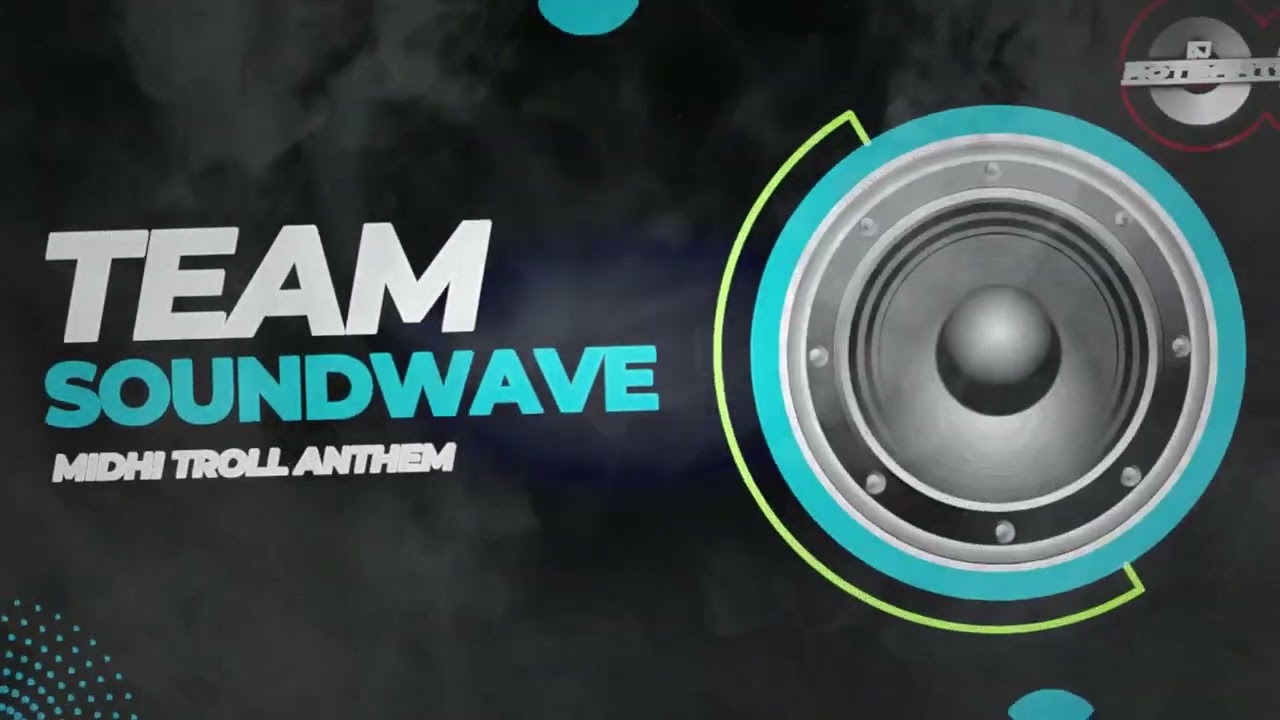 Team SoundWave (MidHi Troll Anthem)