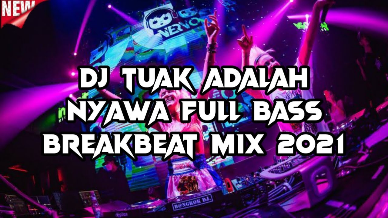 ENAK!! BREAKBEAT DJ TUAK ADALAH NYAWA FULL BASS MIX 2021