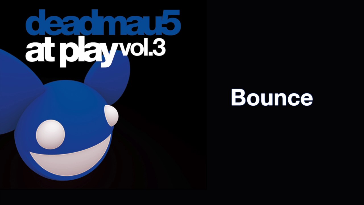 deadmau5 / Bounce (Original Mix)
