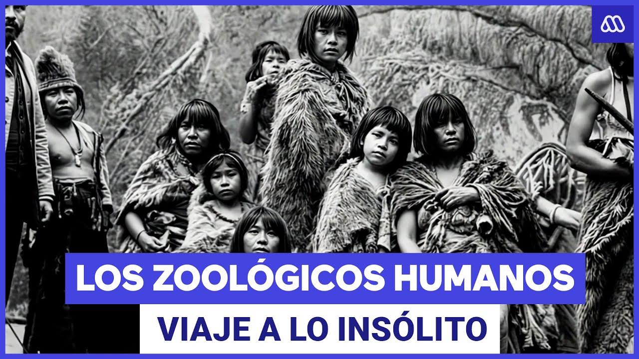 Viaje A Lo Insólito / El oscuro pasado de Chile: Un zoológico humano que exhibió a indígenas