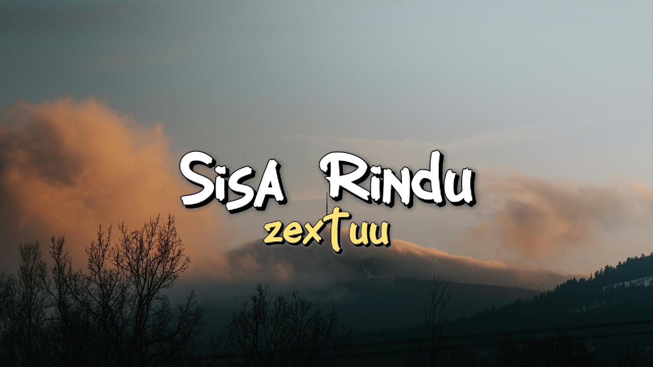 Sisa Rindu - Zextuu(Lyric)