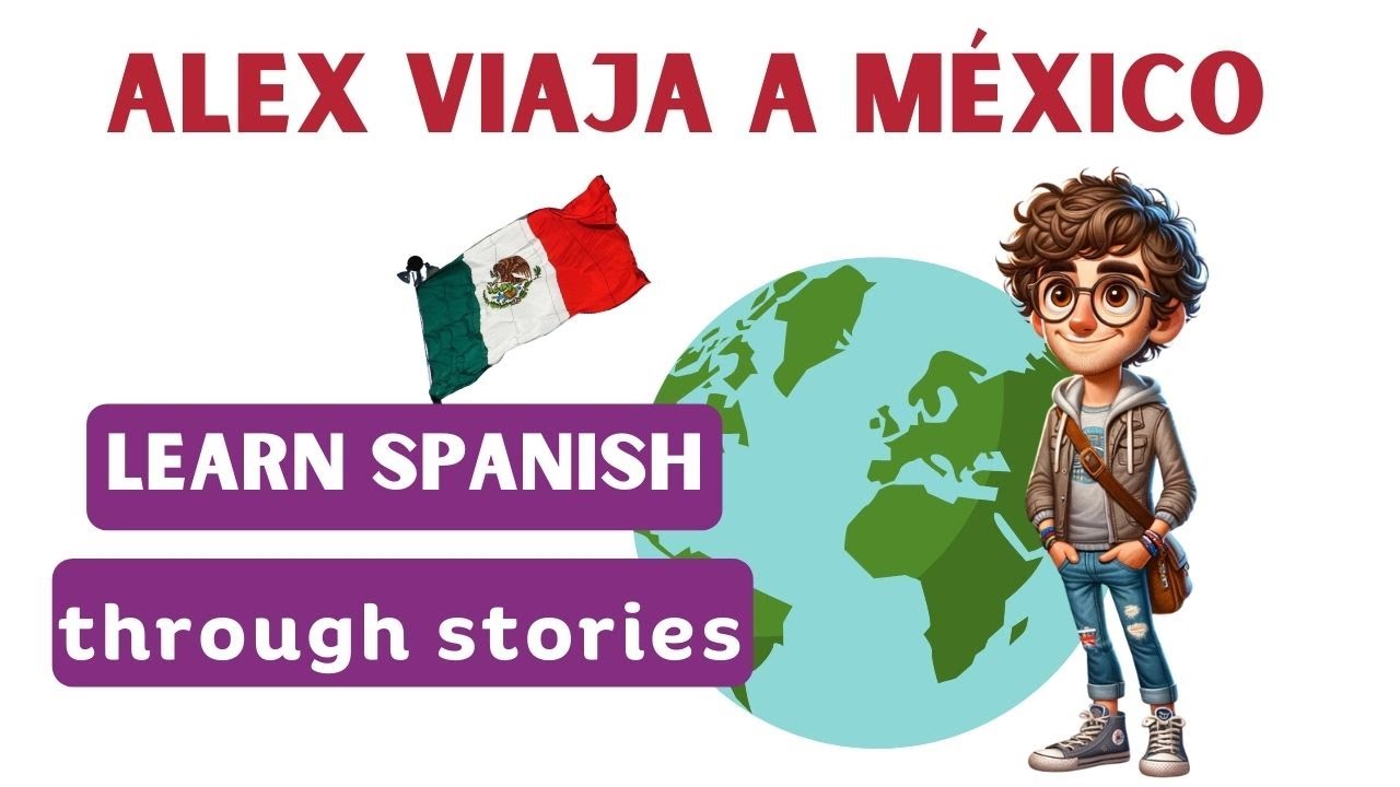 Short Stories to learn Spanish: Alex viaja a México. Spanish Intermediate