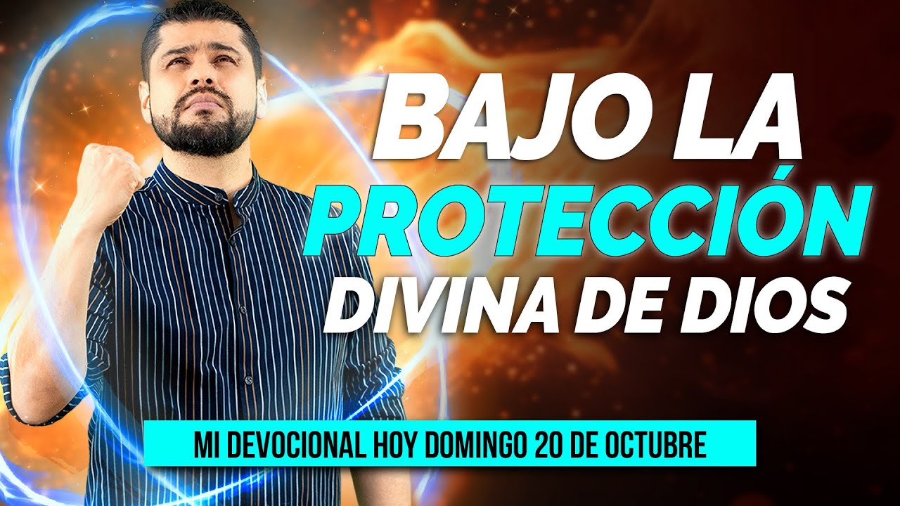 MI DEVOCIONAL HOY DOMINGO 20 DE OCTUBRE 2024 - BAJO EL ESCUDO INVENCIBLE DE DIOS (SALMOS 18,2)