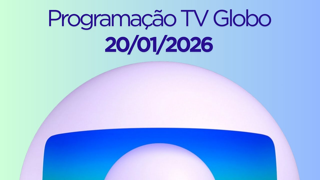 Programação TV Globo | 20/01/2026