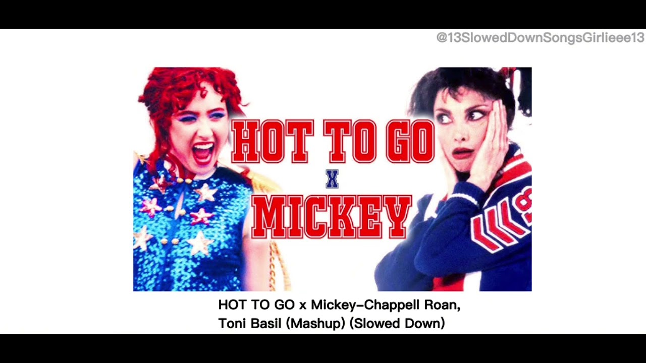 HOT TO GO x Mickey-Chappell Roan,Toni Basil (Mashup) (Slowed Down)