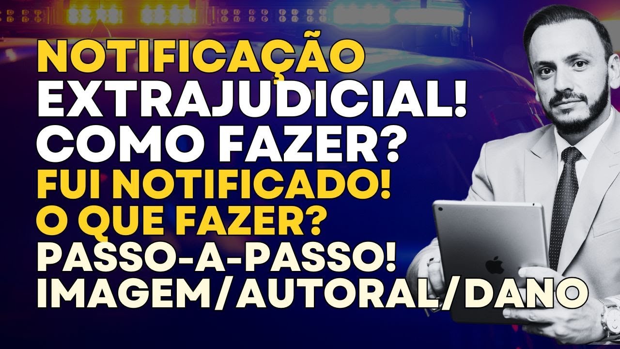 Notificação EXTRAJUDICIAL: O que fazer? Como usar? Como responder?Autorais, fraude e imagens - 2024