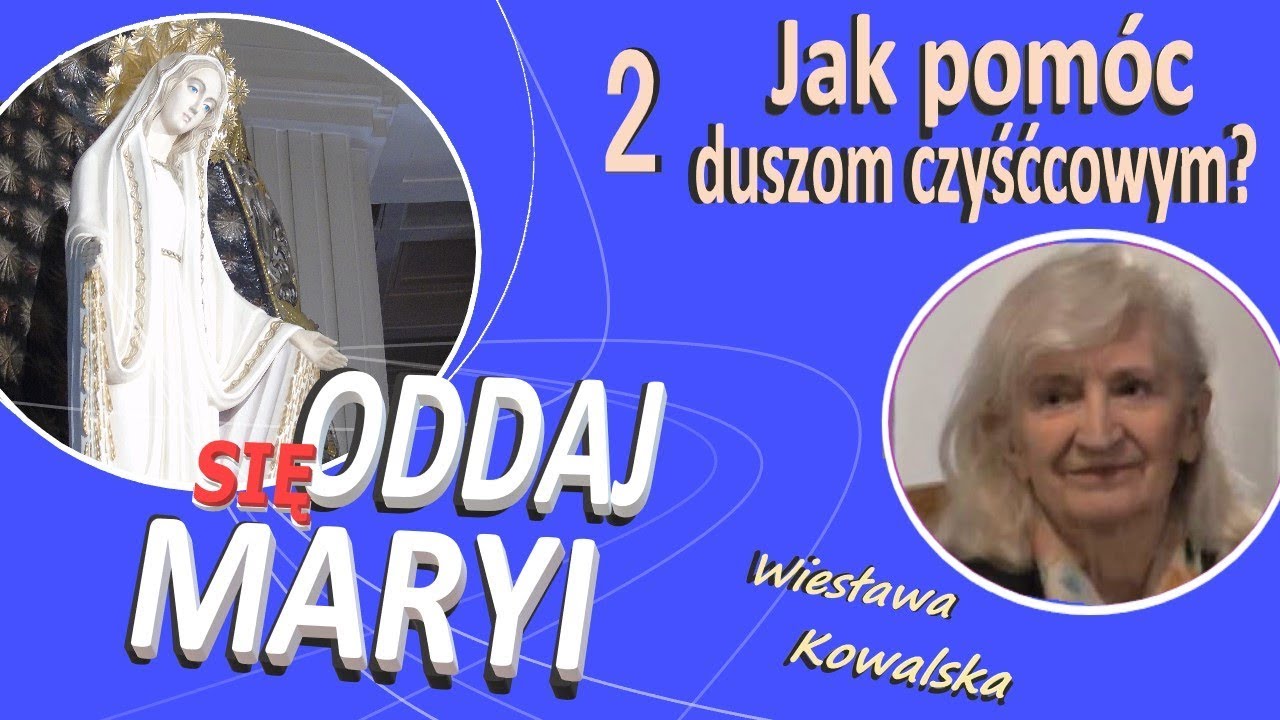 Jak pomóc duszom czyśćcowym? - Wiesława Kowalska cz.2/2