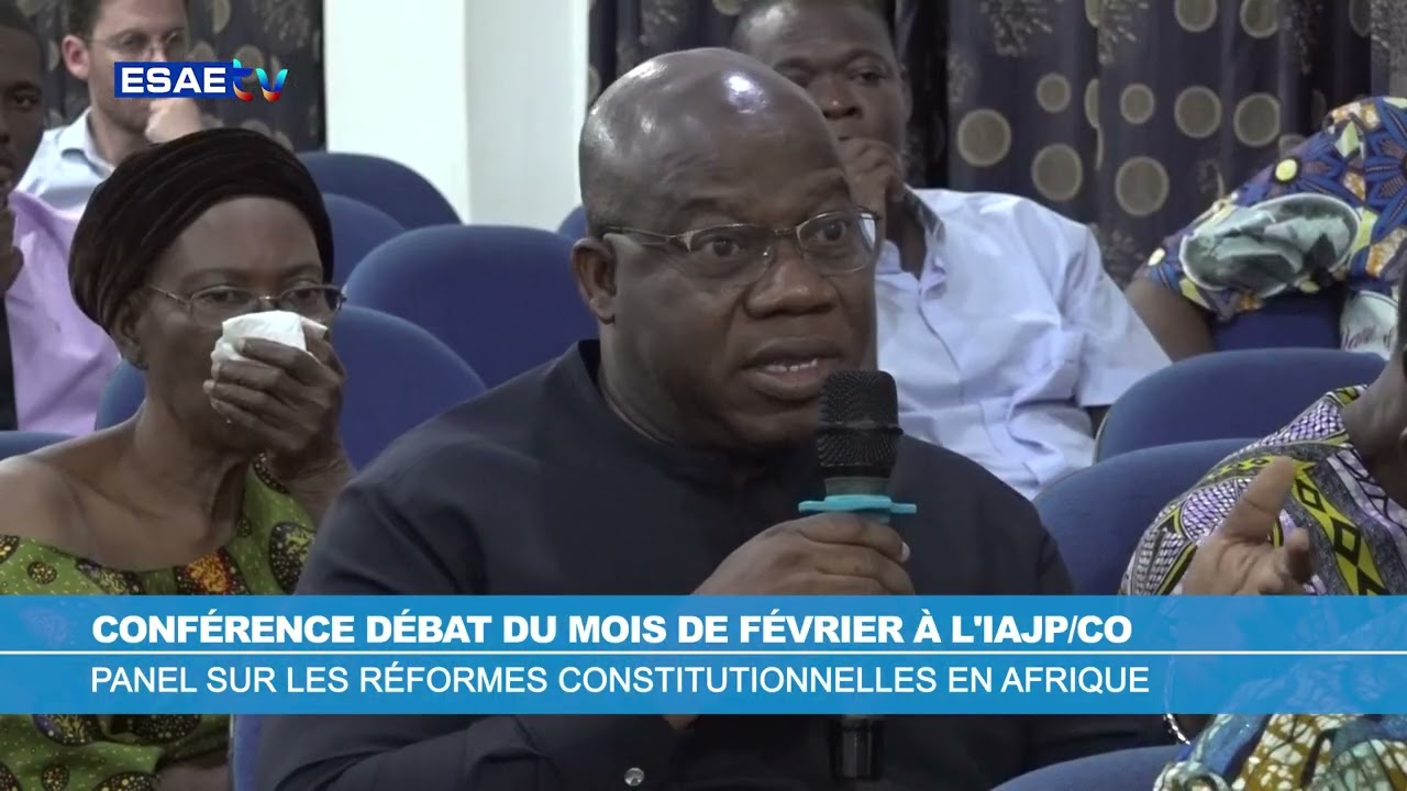 CONFÉRENCE DÉBAT À L'IAJP SUR LES RÉFORMES CONSTITUTIONNELLES EN AFRIQUE