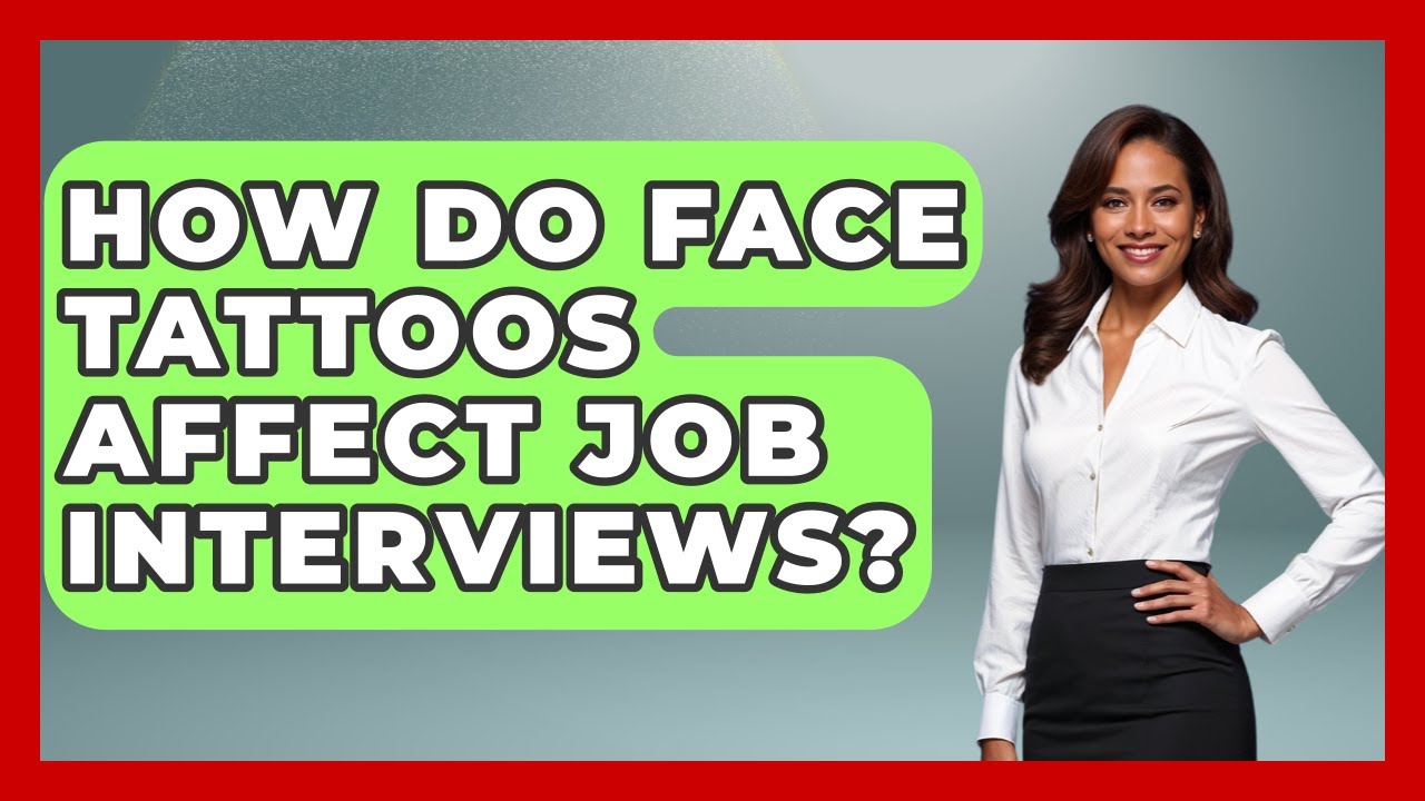 How Do Face Tattoos Affect Job Interviews? - Inside Body Image