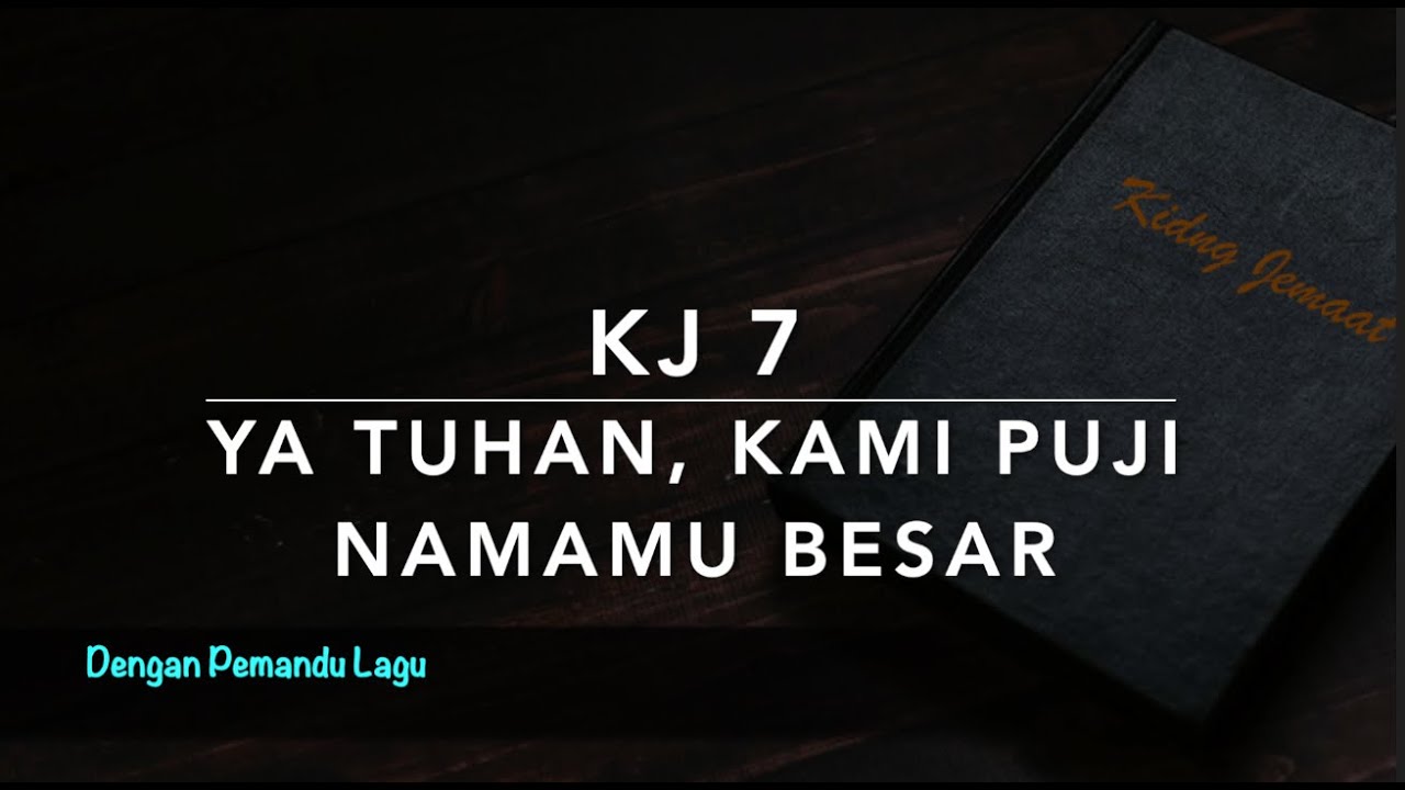 KJ 7 Ya Tuhan, Kami Puji NamaMu Besar - Dengan Pemandu Lagu - Kidung Jemaat