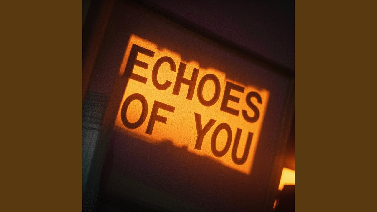 Echoes of you