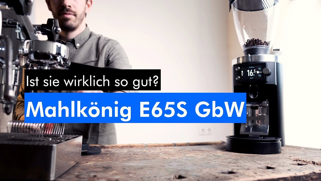 Mahlkönig E65S GbW - die perfekte Mühle?