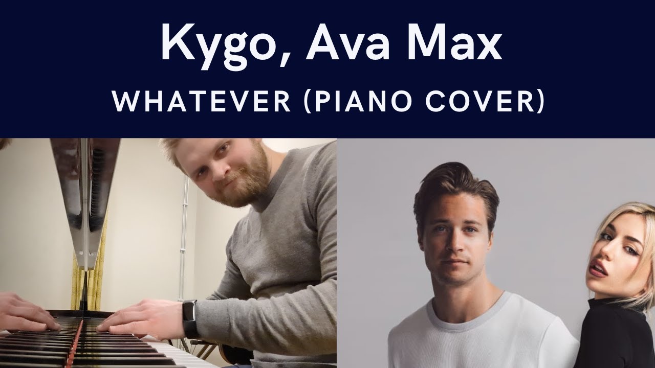 Kygo, Ava Max - Whatever (Piano Cover)