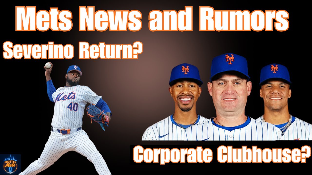 Mets News and Rumors: Mets Corporate Clubhouse | Are the Mets Interested in a Severino Return?