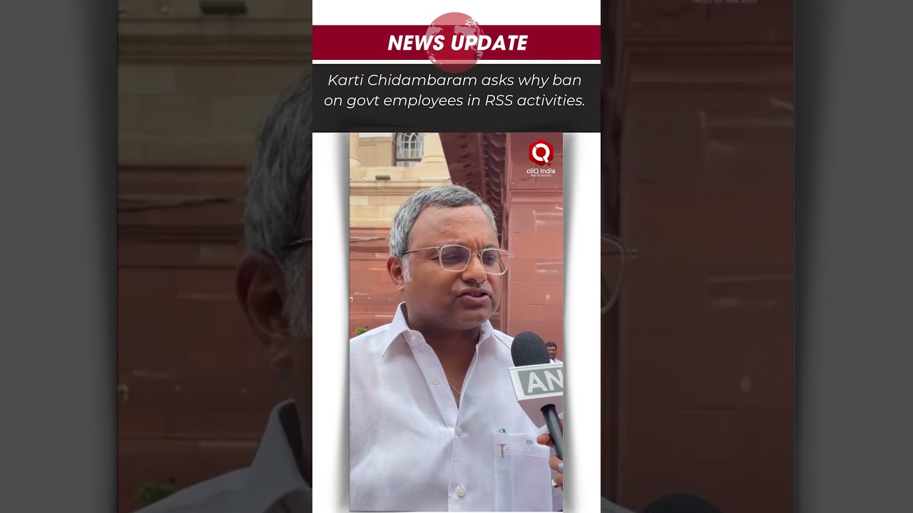 Karti Chidambaram Questions Government's Ban on Employees' RSS Participation