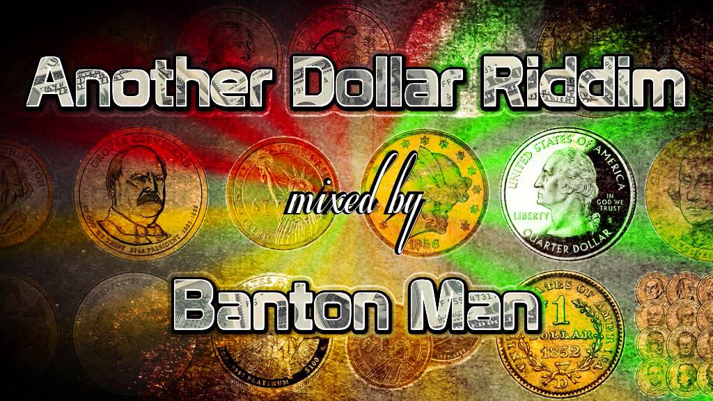 Another Dollar Riddim mixed by Banton Man