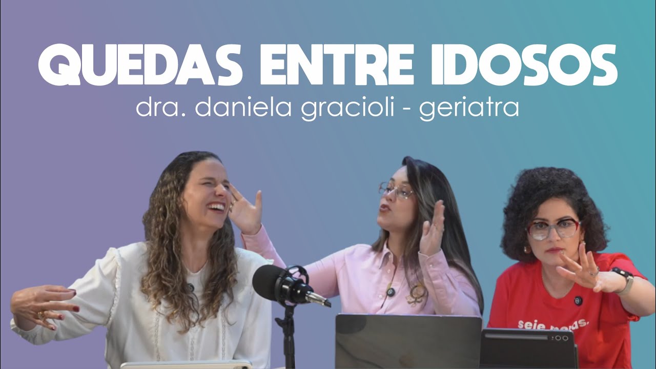 Quedas entre idosos (Dra. Daniela Gracioli - Geriatra)