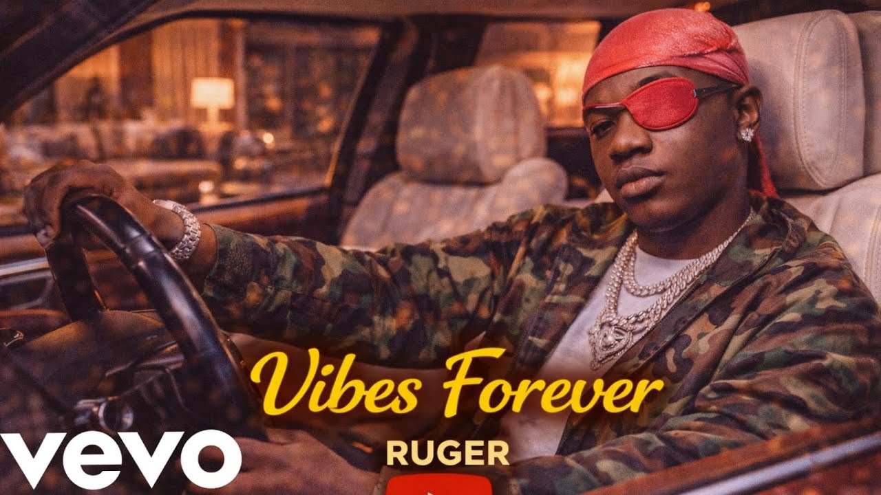 Ruger - “Vibes Forever” -(Official Lyrics Music Video 2026)