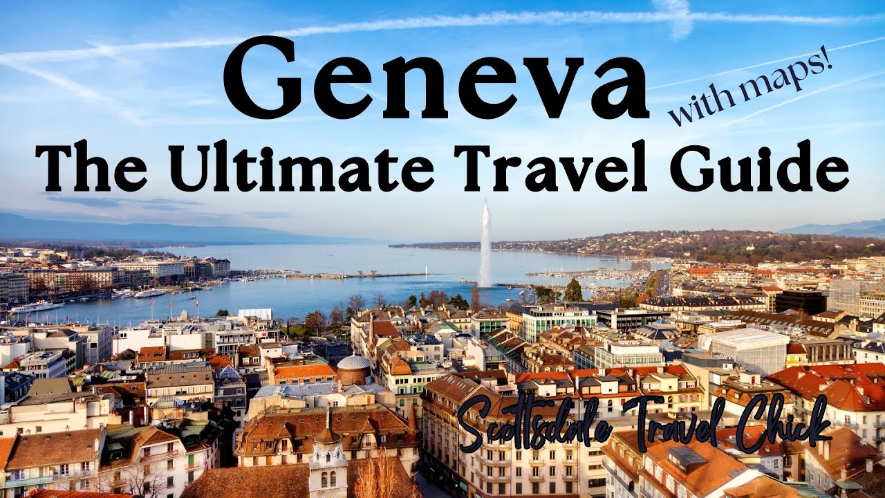 The Geneva🇨🇭Ultimate Guide (with maps) - Everything You Need To Know. 