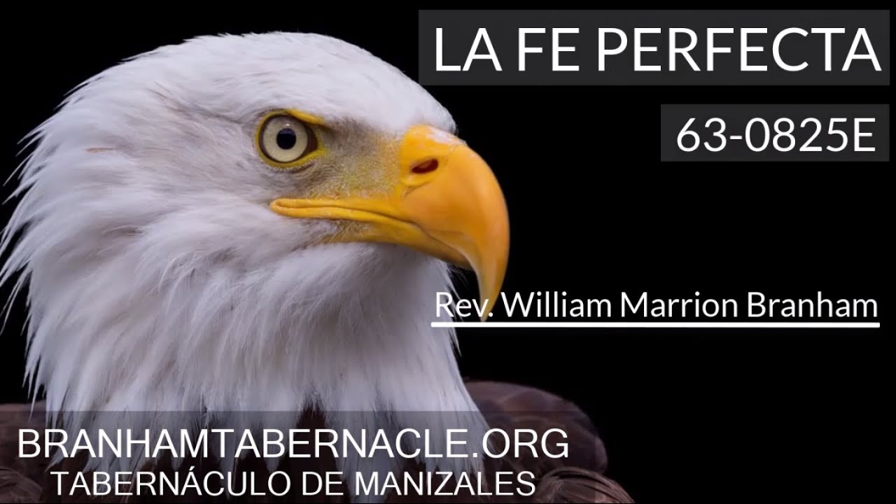 63-0825E | La Fe Perfecta | William Marrion Branham